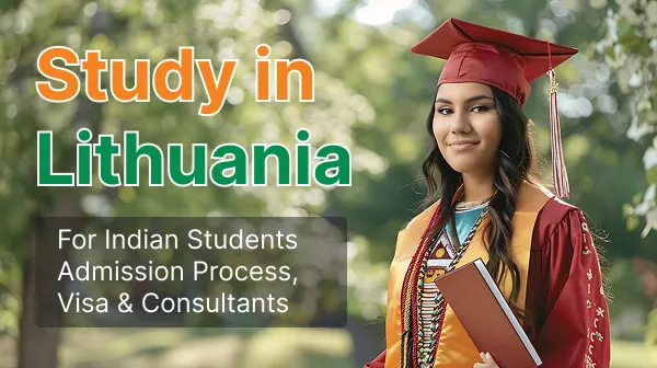 Study in Lithuania for Indian Students: Admission Process, Visa & Consultants